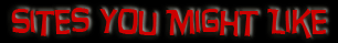 Sites You Might Like