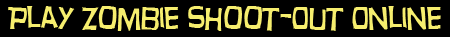 Play Zombie Shoot-Out Online - Win a $2.00 Discount Coupon!